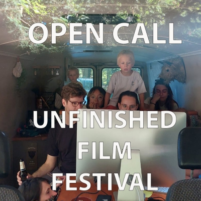 OPEN CALL: Unfinished Film Festival